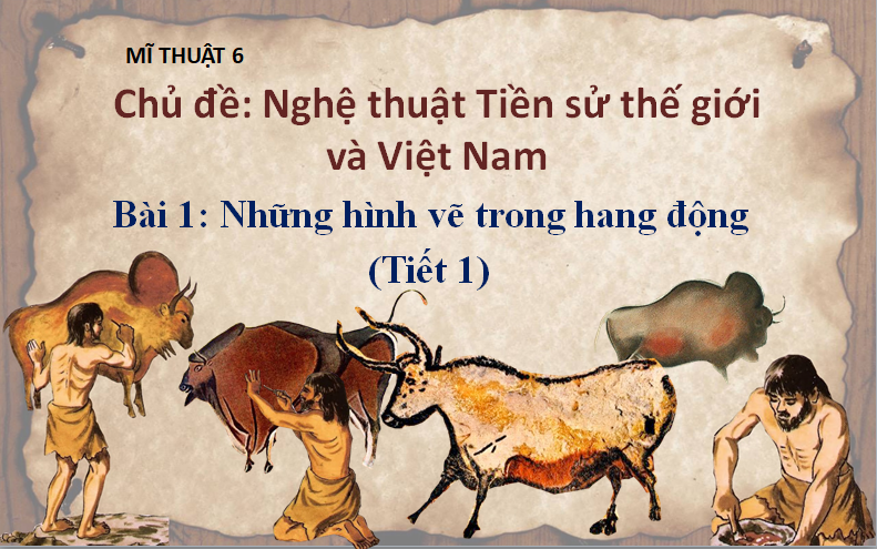 Bài 1: Những hình vẽ trong hang động (Tiết 1) - THCS Nguyễn Trãi
